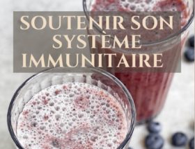 Guide : soutenir son système immunitaire